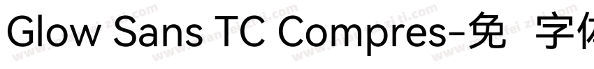 Glow Sans TC Compres字体转换